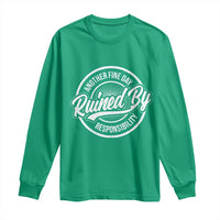 Another Fine Day Ruined By Responsibility Long Sleeve Shirt Funny Adulting - Wonder Print Shop
