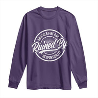 Another Fine Day Ruined By Responsibility Long Sleeve Shirt Funny Adulting - Wonder Print Shop