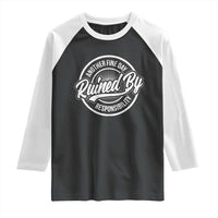Another Fine Day Ruined By Responsibility Raglan Shirt Funny Adulting - Wonder Print Shop
