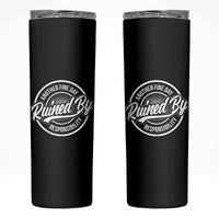 Another Fine Day Ruined By Responsibility Skinny Tumbler Funny Adulting - Wonder Print Shop