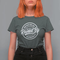 Another Fine Day Ruined By Responsibility T Shirt For Women Funny Adulting - Wonder Print Shop