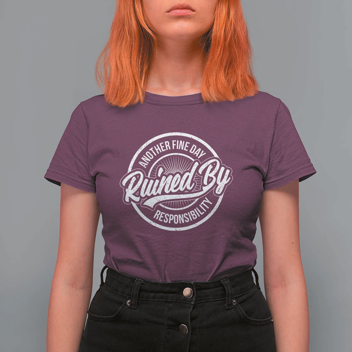 Another Fine Day Ruined By Responsibility T Shirt For Women Funny Adulting - Wonder Print Shop