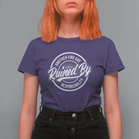 Another Fine Day Ruined By Responsibility T Shirt For Women Funny Adulting - Wonder Print Shop