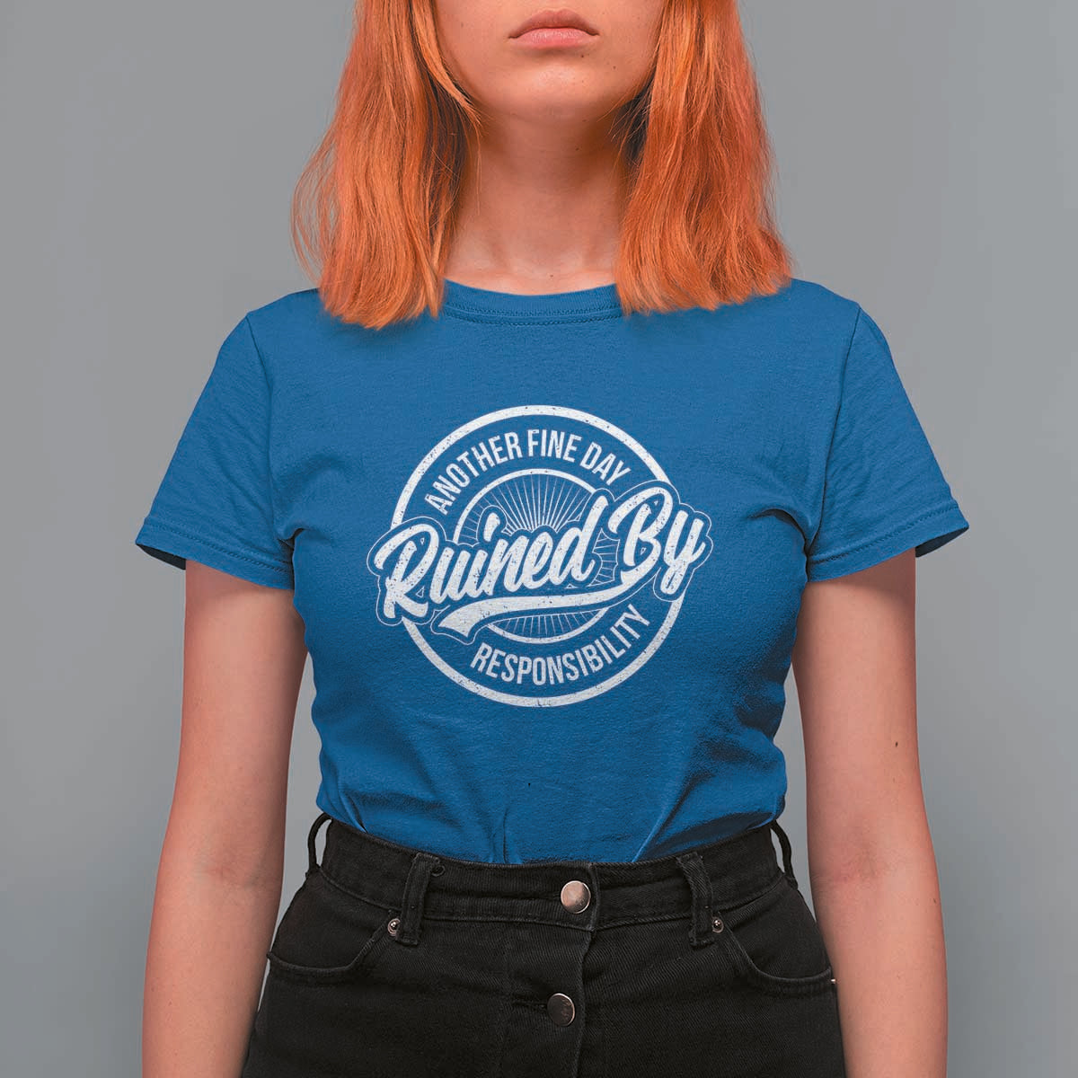 Another Fine Day Ruined By Responsibility T Shirt For Women Funny Adulting - Wonder Print Shop