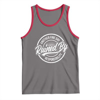 Another Fine Day Ruined By Responsibility Tank Top Funny Adulting - Wonder Print Shop