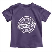 Another Fine Day Ruined By Responsibility Toddler T Shirt Funny Adulting - Wonder Print Shop