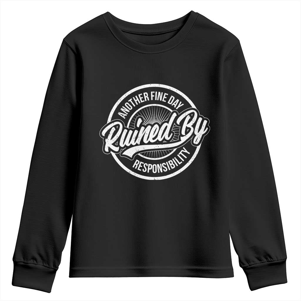 Another Fine Day Ruined By Responsibility Youth Sweatshirt Funny Adulting - Wonder Print Shop