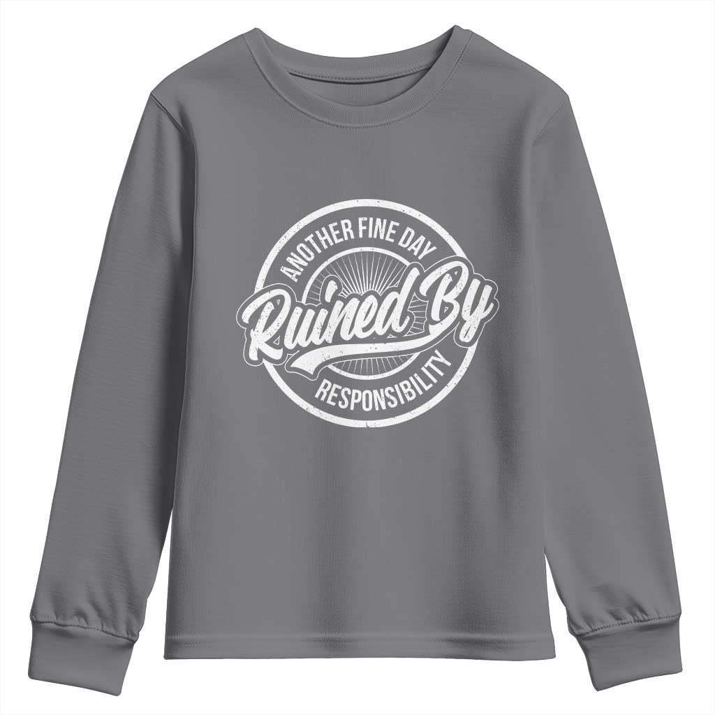 Another Fine Day Ruined By Responsibility Youth Sweatshirt Funny Adulting - Wonder Print Shop