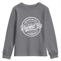 Another Fine Day Ruined By Responsibility Youth Sweatshirt Funny Adulting - Wonder Print Shop