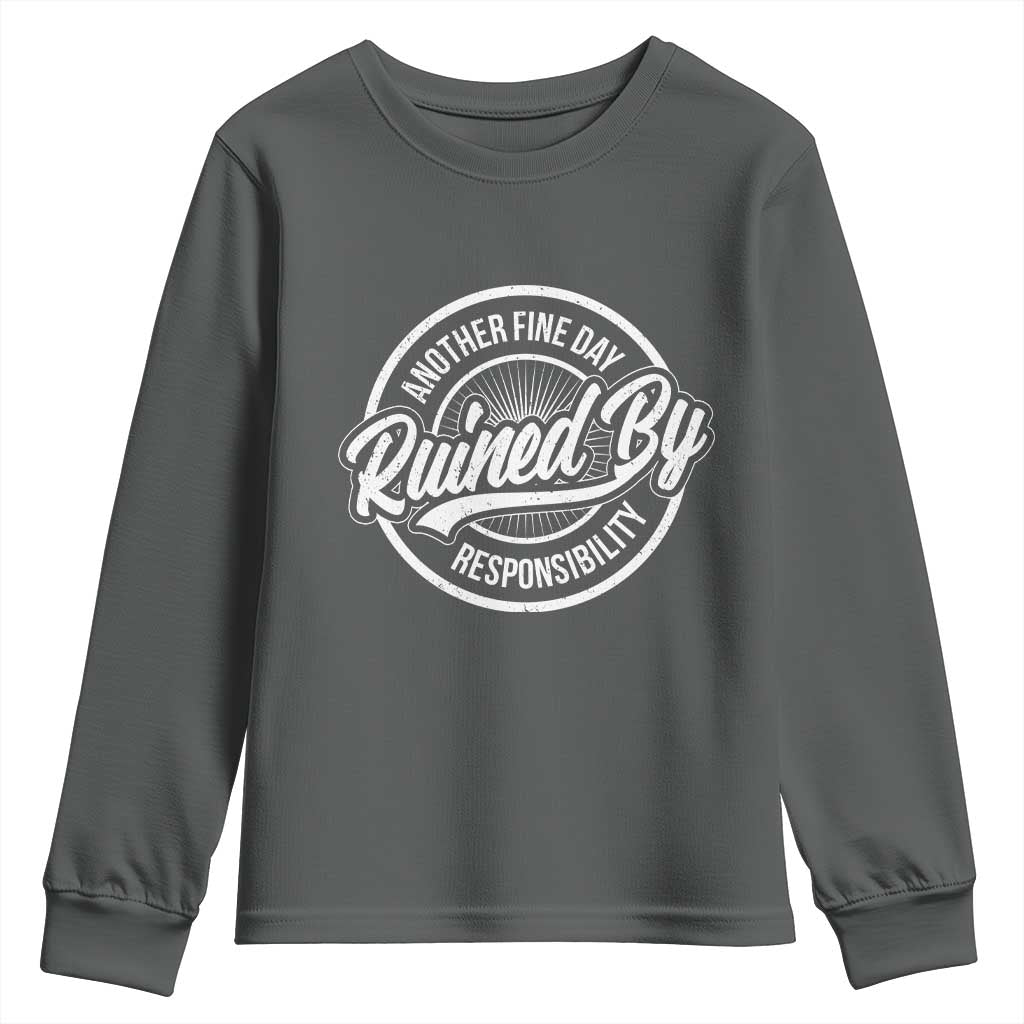 Another Fine Day Ruined By Responsibility Youth Sweatshirt Funny Adulting - Wonder Print Shop