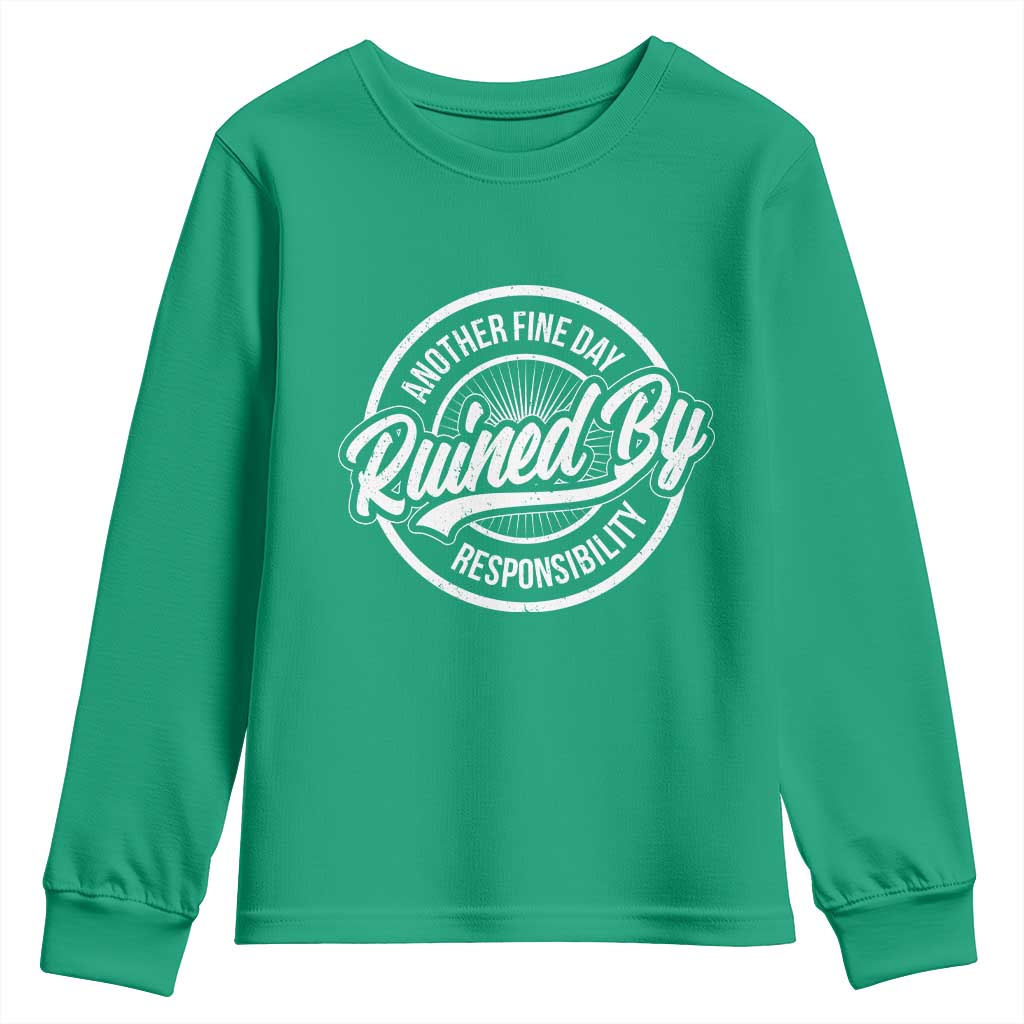Another Fine Day Ruined By Responsibility Youth Sweatshirt Funny Adulting - Wonder Print Shop