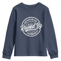 Another Fine Day Ruined By Responsibility Youth Sweatshirt Funny Adulting - Wonder Print Shop