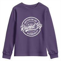 Another Fine Day Ruined By Responsibility Youth Sweatshirt Funny Adulting - Wonder Print Shop