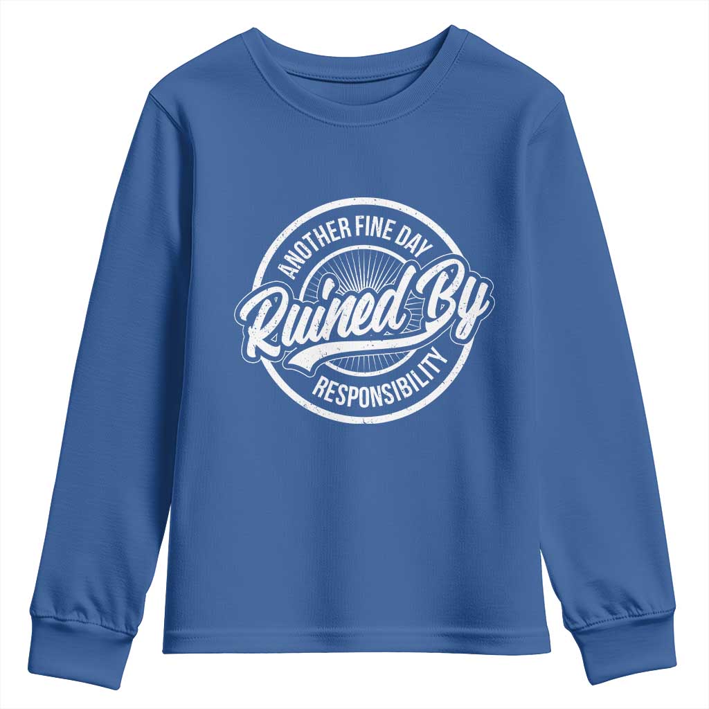 Another Fine Day Ruined By Responsibility Youth Sweatshirt Funny Adulting - Wonder Print Shop