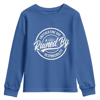 Another Fine Day Ruined By Responsibility Youth Sweatshirt Funny Adulting - Wonder Print Shop