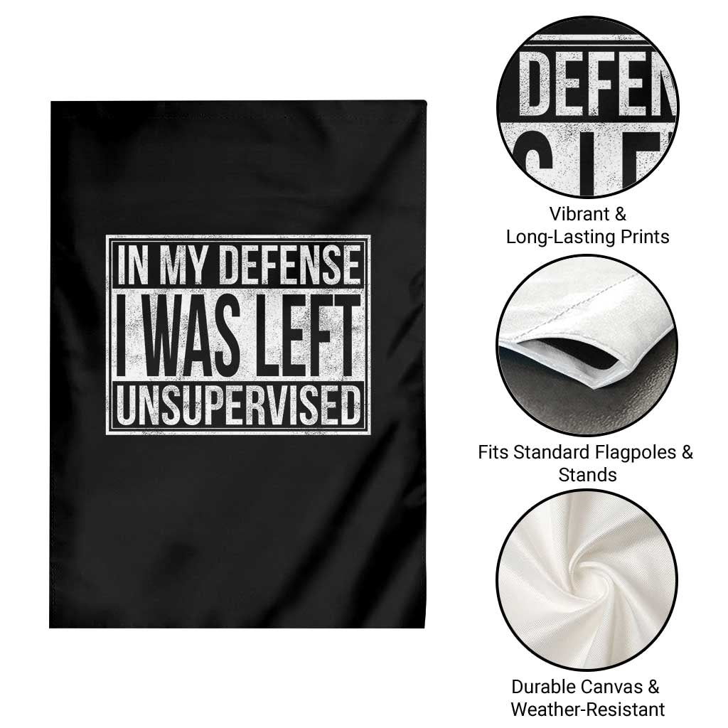 Funny In My Defense I Was Left Unsupervised Garden Flag - Wonder Print Shop