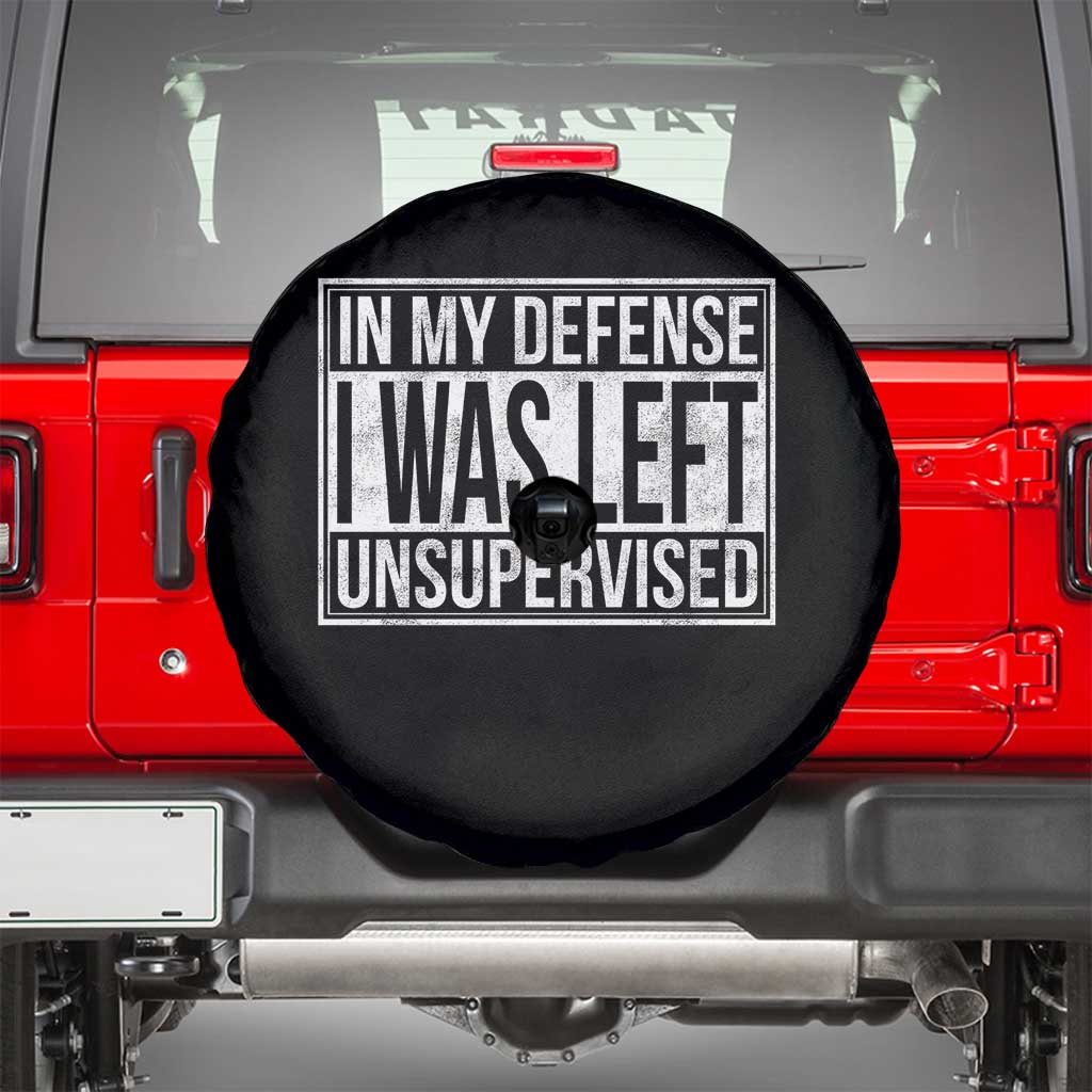 Funny In My Defense I Was Left Unsupervised Spare Tire Cover - Wonder Print Shop