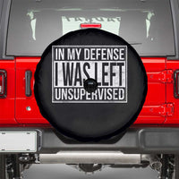Funny In My Defense I Was Left Unsupervised Spare Tire Cover - Wonder Print Shop