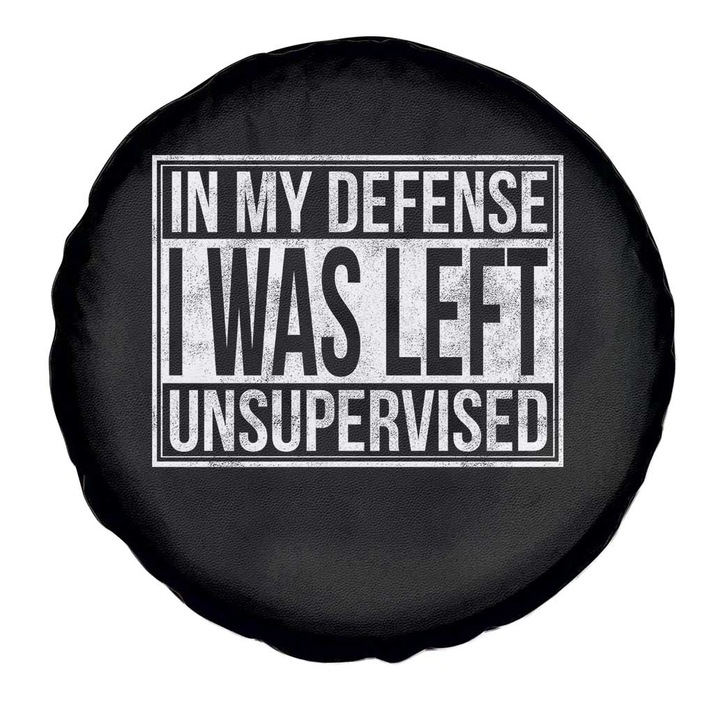 Funny In My Defense I Was Left Unsupervised Spare Tire Cover - Wonder Print Shop