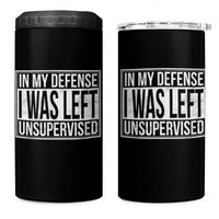 Funny In My Defense I Was Left Unsupervised 4 in 1 Can Cooler Tumbler - Wonder Print Shop