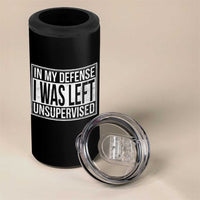 Funny In My Defense I Was Left Unsupervised 4 in 1 Can Cooler Tumbler - Wonder Print Shop