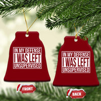 Funny In My Defense I Was Left Unsupervised Ceramic Ornament - Wonder Print Shop