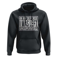 Funny In My Defense I Was Left Unsupervised Hoodie - Wonder Print Shop