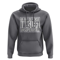Funny In My Defense I Was Left Unsupervised Hoodie - Wonder Print Shop