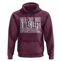 Funny In My Defense I Was Left Unsupervised Hoodie - Wonder Print Shop