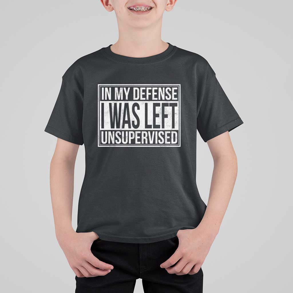 Funny In My Defense I Was Left Unsupervised T Shirt For Kid - Wonder Print Shop