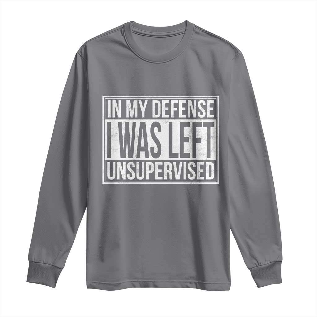 Funny In My Defense I Was Left Unsupervised Long Sleeve Shirt - Wonder Print Shop