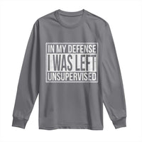 Funny In My Defense I Was Left Unsupervised Long Sleeve Shirt - Wonder Print Shop