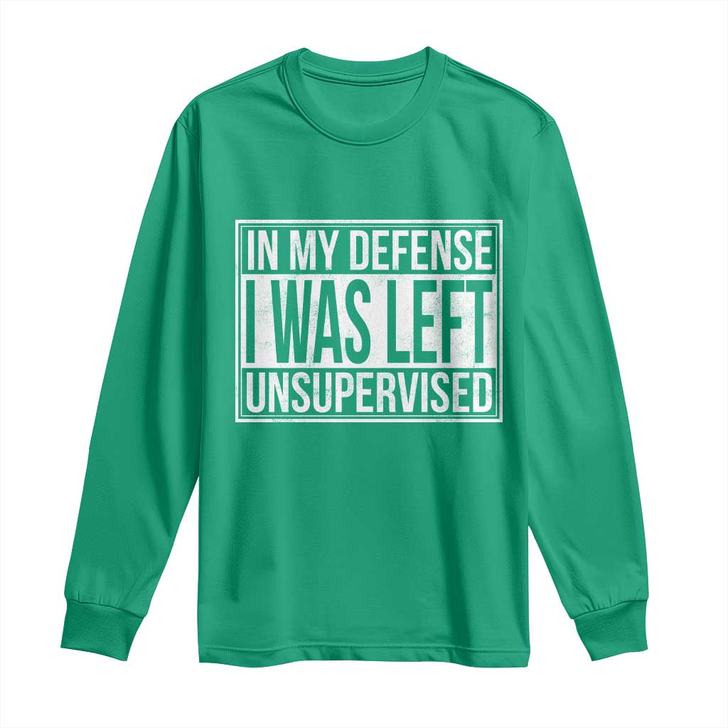 Funny In My Defense I Was Left Unsupervised Long Sleeve Shirt - Wonder Print Shop
