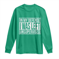 Funny In My Defense I Was Left Unsupervised Long Sleeve Shirt - Wonder Print Shop