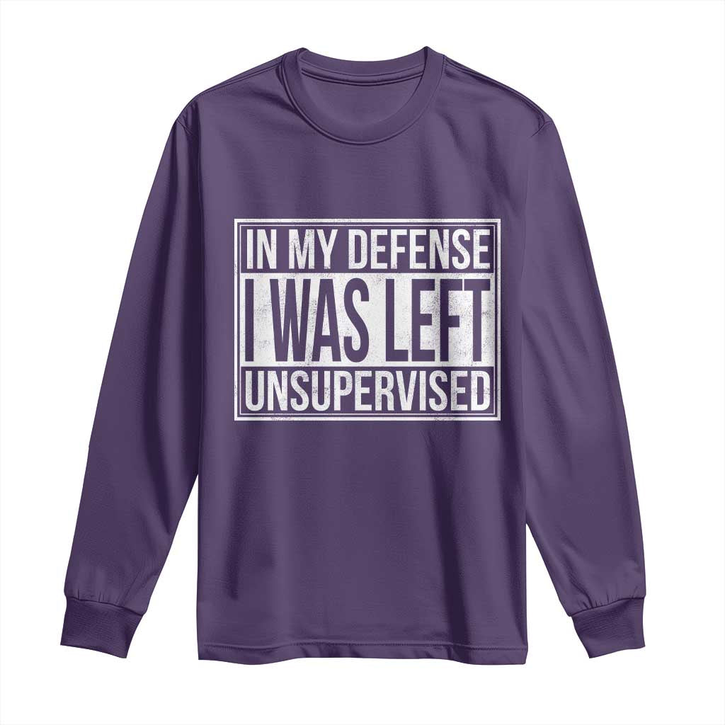 Funny In My Defense I Was Left Unsupervised Long Sleeve Shirt - Wonder Print Shop