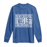 Funny In My Defense I Was Left Unsupervised Long Sleeve Shirt - Wonder Print Shop