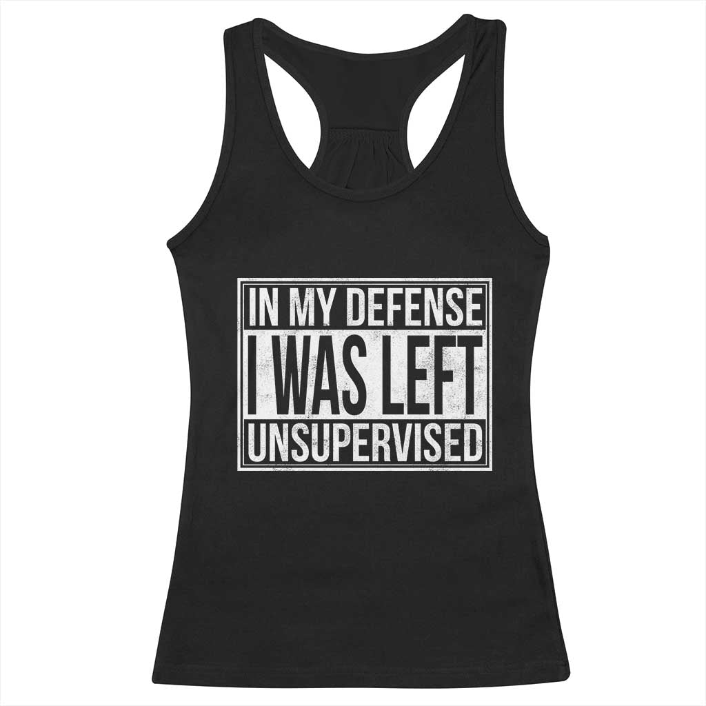 Funny In My Defense I Was Left Unsupervised Racerback Tank Top - Wonder Print Shop
