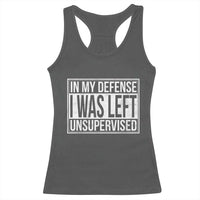 Funny In My Defense I Was Left Unsupervised Racerback Tank Top - Wonder Print Shop