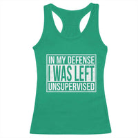 Funny In My Defense I Was Left Unsupervised Racerback Tank Top - Wonder Print Shop