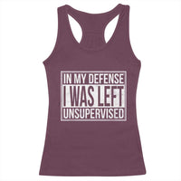 Funny In My Defense I Was Left Unsupervised Racerback Tank Top - Wonder Print Shop