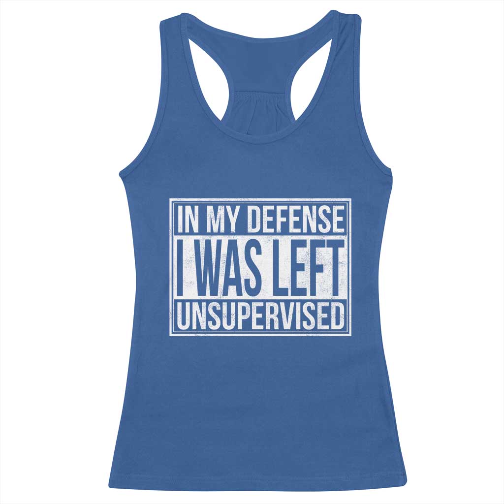Funny In My Defense I Was Left Unsupervised Racerback Tank Top - Wonder Print Shop
