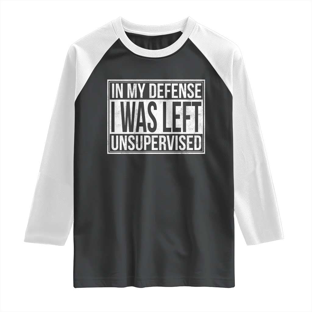 Funny In My Defense I Was Left Unsupervised Raglan Shirt - Wonder Print Shop