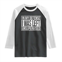 Funny In My Defense I Was Left Unsupervised Raglan Shirt - Wonder Print Shop