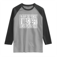 Funny In My Defense I Was Left Unsupervised Raglan Shirt - Wonder Print Shop