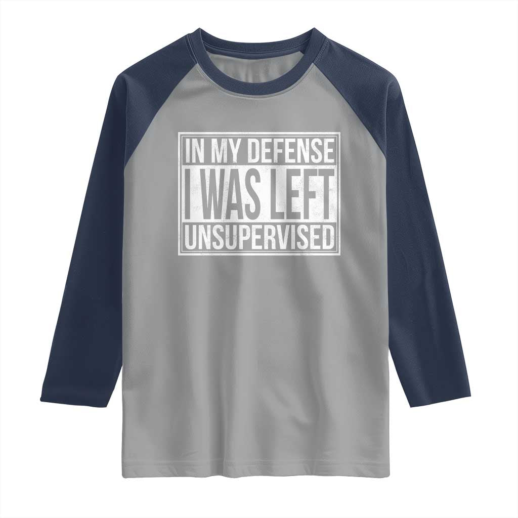 Funny In My Defense I Was Left Unsupervised Raglan Shirt - Wonder Print Shop