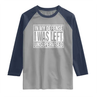 Funny In My Defense I Was Left Unsupervised Raglan Shirt - Wonder Print Shop