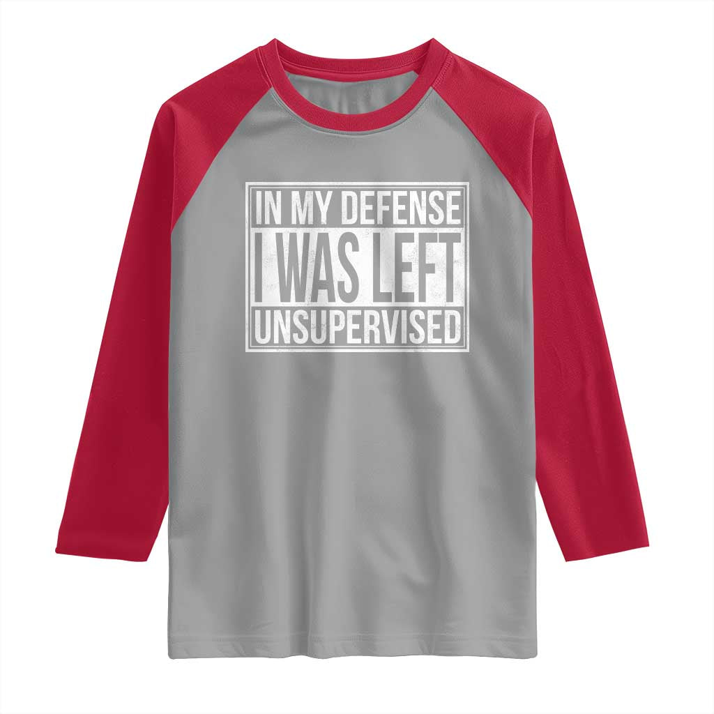 Funny In My Defense I Was Left Unsupervised Raglan Shirt - Wonder Print Shop