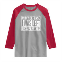 Funny In My Defense I Was Left Unsupervised Raglan Shirt - Wonder Print Shop