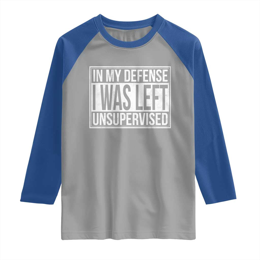 Funny In My Defense I Was Left Unsupervised Raglan Shirt - Wonder Print Shop