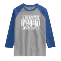 Funny In My Defense I Was Left Unsupervised Raglan Shirt - Wonder Print Shop